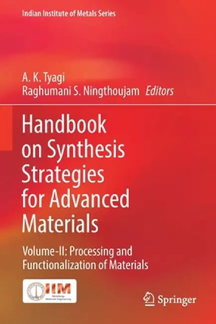 Handbook on Synthesis Strategies for Advanced Materials: Volume-II: Processing and Functionalization of Materials by A. K. Tyagi