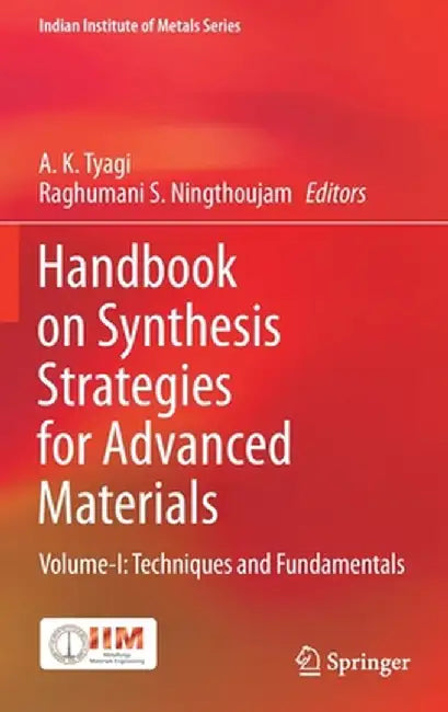 Handbook on Synthesis Strategies for Advanced Materials: Volume-I: Techniques and Fundamentals by A. K. Tyagi