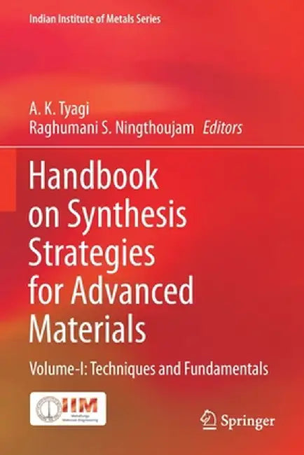 Handbook on Synthesis Strategies for Advanced Materials: Volume-I: Techniques and Fundamentals by A. K. Tyagi