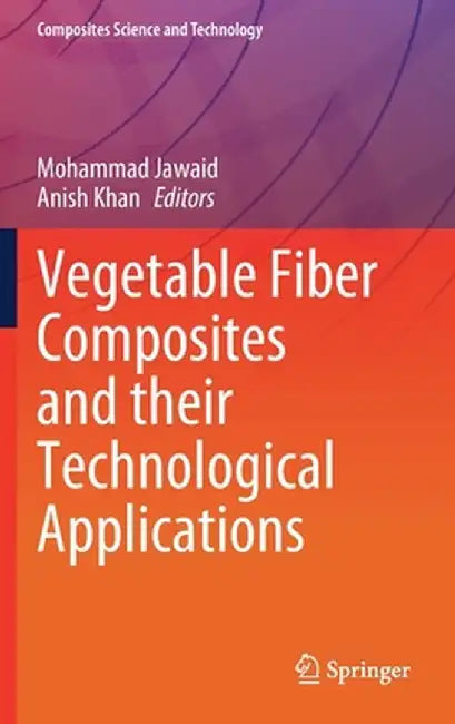 Vegetable Fiber Composites and Their Technological Applications by Mohammad Jawaid
