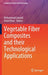 Vegetable Fiber Composites and Their Technological Applications by Mohammad Jawaid