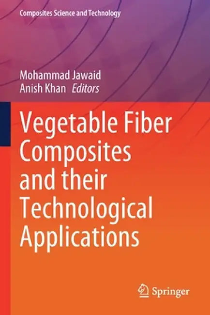 Vegetable Fiber Composites and Their Technological Applications by Mohammad Jawaid