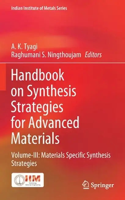 Handbook on Synthesis Strategies for Advanced Materials: Volume-III: Materials Specific Synthesis Strategies by A. K. Tyagi
