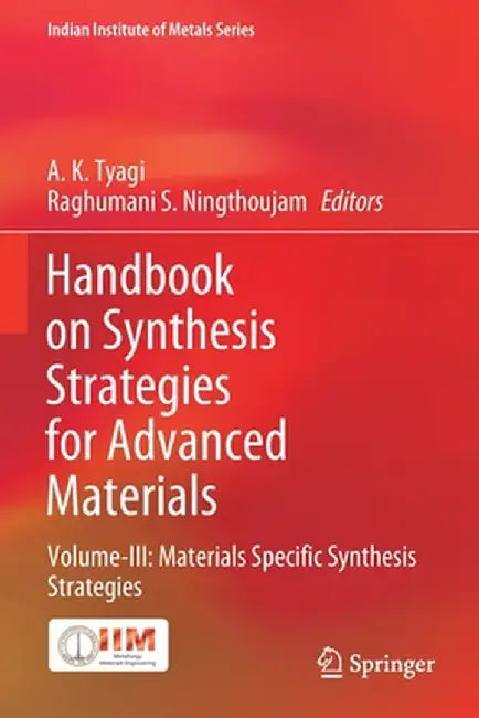 Handbook on Synthesis Strategies for Advanced Materials: Volume-III: Materials Specific Synthesis Strategies by A. K. Tyagi