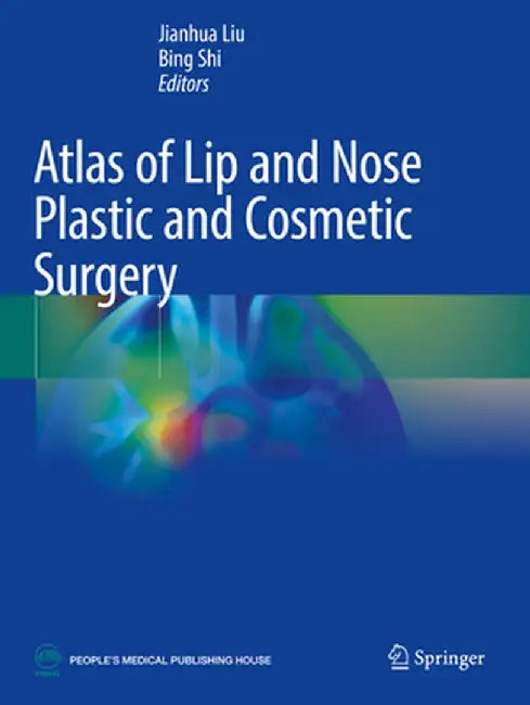 Atlas of Lip and Nose Plastic and Cosmetic Surgery by Jianhua Liu