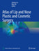 Atlas of Lip and Nose Plastic and Cosmetic Surgery by Jianhua Liu