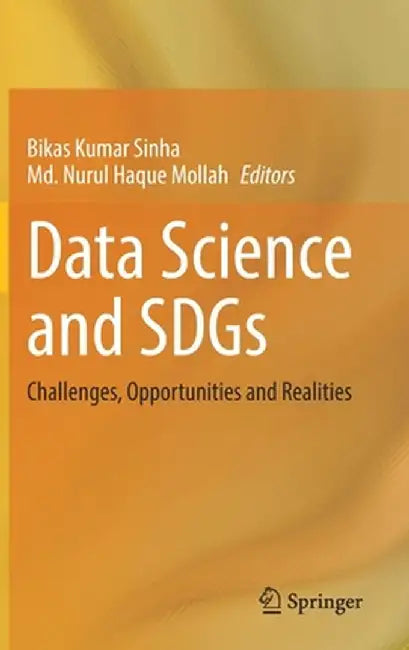 Data Science and Sdgs: Challenges, Opportunities and Realities by Bikas Kumar Sinha