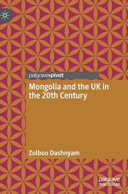 Mongolia and the UK in the 20th Century by Zolboo Dashnyam