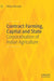 Contract Farming Capital and State: Corporatisation of Indian Agriculture by Ritika Shrimali