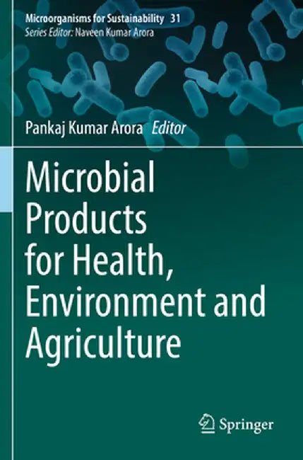Microbial Products for Health, Environment and Agriculture by Pankaj Kumar Arora