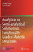 Analytical or Semi-Analytical Solutions of Functionally Graded Material Structures by Zheng Zhong
