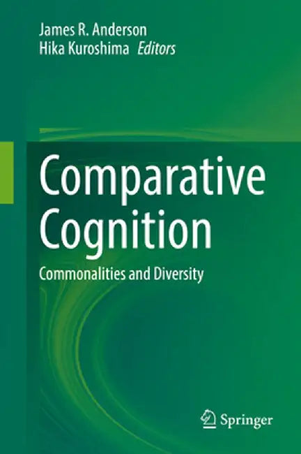 Comparative Cognition: Commonalities and Diversity by James R. Anderson