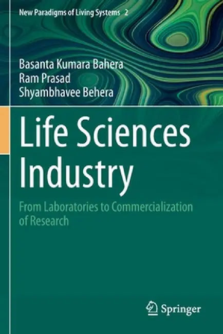 Life Sciences Industry: From Laboratories to Commercialization of Research by Basanta Kumara Bahera