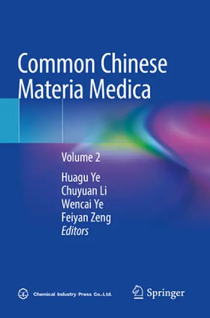 Common Chinese Materia Medica: Volume 2 by Huagu Ye