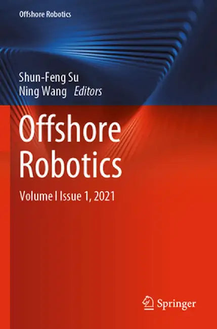Offshore Robotics: Volume I Issue 1, 2021 by Shun-Feng Su