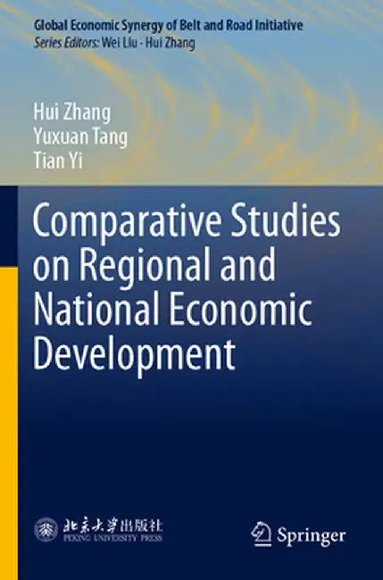 Comparative Studies on Regional and National Economic Development by Hui Zhang