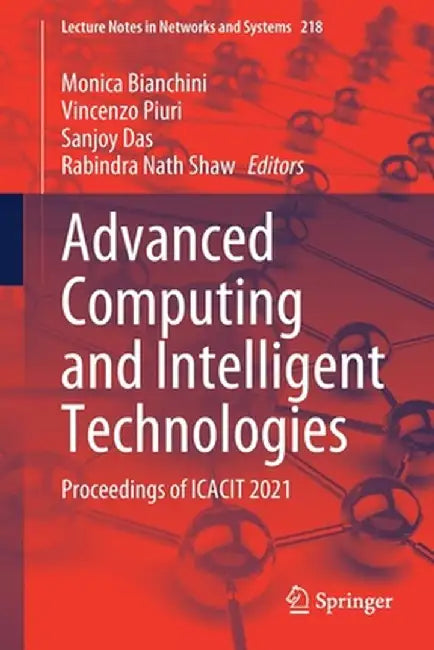 Advanced Computing and Intelligent Technologies: Proceedings of Icacit 2021 by Monica Bianchini