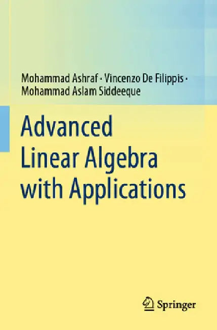 Advanced Linear Algebra with Applications by Mohammad Ashraf