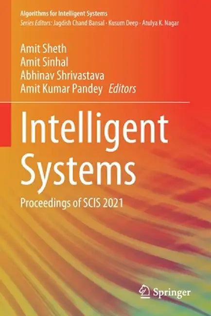 Intelligent Systems: Proceedings of Scis 2021 by Amit Sheth