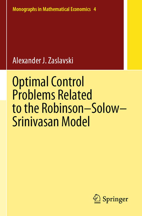 Optimal Control Problems Related to the Robinson–Solow–Srinivasan Model by Alexander J. Zaslavski