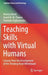 Teaching Skills with Virtual Humans: Lessons from the Development of the Thinking Head Whiteboard by Marissa Bond