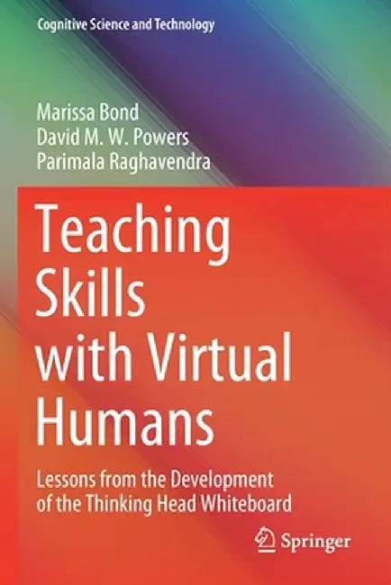 Teaching Skills with Virtual Humans: Lessons from the Development of the Thinking Head Whiteboard by Marissa Bond