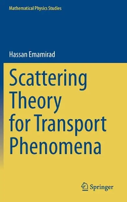 Scattering Theory for Transport Phenomena by Hassan Emamirad