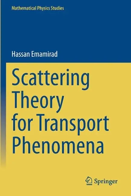 Scattering Theory for Transport Phenomena by Hassan Emamirad
