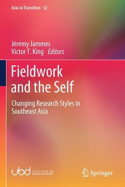 Fieldwork and the Self: Changing Research Styles in Southeast Asia by Jérémy Jammes