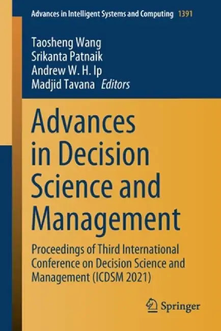 Advances in Decision Science and Management: Proceedings of Third International Conference on Decision Science and Management (Icdsm 2021) by Taosheng Wang