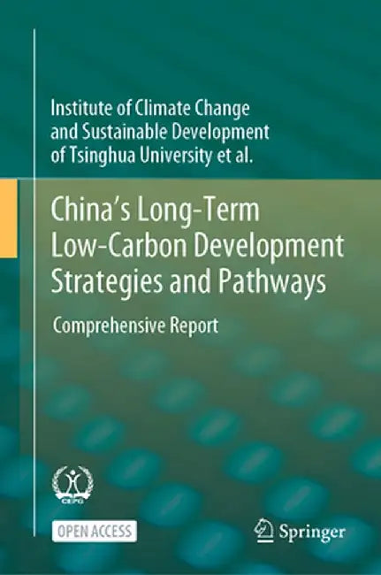 China's Long-Term Low-Carbon Development Strategies and Pathways: Comprehensive Report by Institute of Climate Change and Sustaina