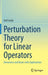 Perturbation Theory for Linear Operators: Denseness and Bases with Applications by Aref Jeribi