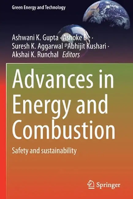 Advances in Energy and Combustion: Safety and Sustainability by Ashwani K. Gupta