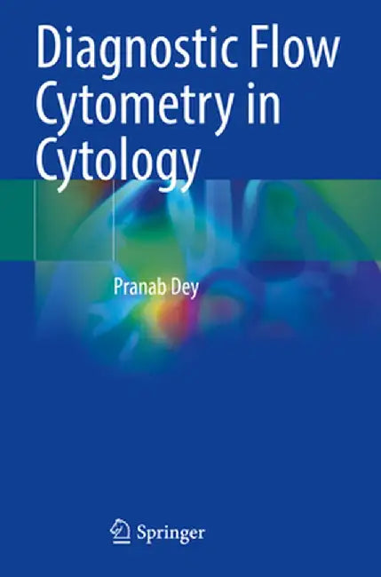 Diagnostic Flow Cytometry in Cytology by Pranab Dey