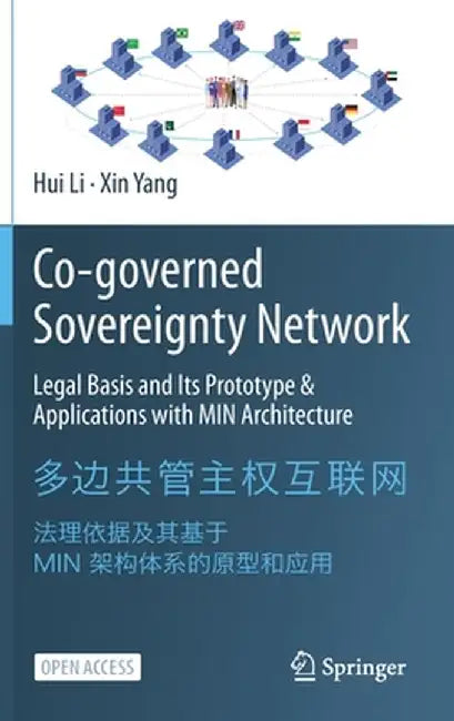 Co-Governed Sovereignty Network: Legal Basis and Its Prototype & Applications with Min Architecture by Hui Li