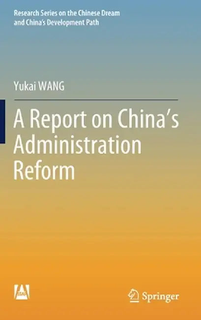 A Report on China's Administration Reform by Yukai Wang