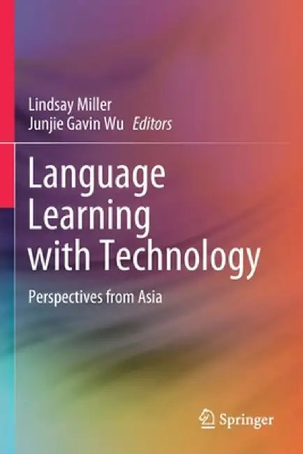 Language Learning with Technology: Perspectives from Asia by Lindsay Miller