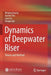 Dynamics of Deepwater Riser: Theory and Method by Weiping Huang