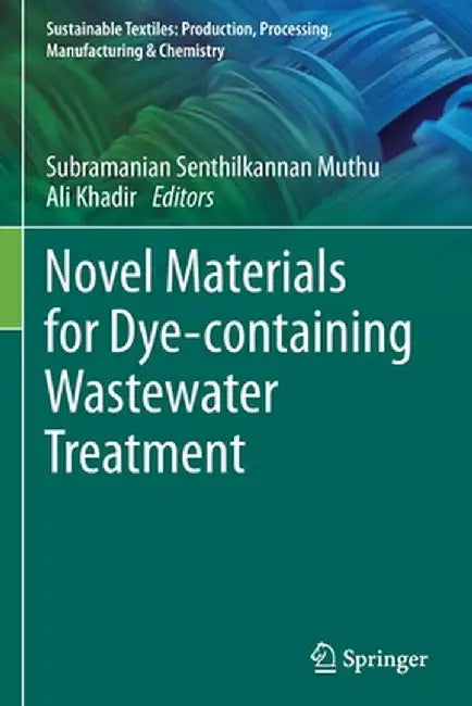 Novel Materials for Dye-Containing Wastewater Treatment by Subramanian Senthilkannan Muthu