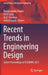 Recent Trends in Engineering Design: Select Proceedings of Iccemme 2021 by Bangarubabu Popuri