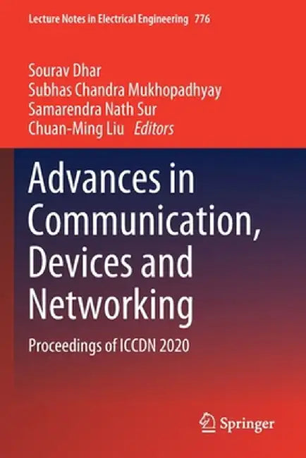 Advances in Communication, Devices and Networking: Proceedings of Iccdn 2020 by Sourav Dhar