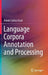 Language Corpora Annotation and Processing by Niladri Sekhar Dash