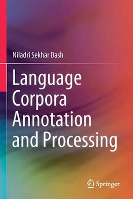 Language Corpora Annotation and Processing by Niladri Sekhar Dash
