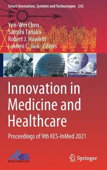 Innovation in Medicine and Healthcare: Proceedings of 9th Kes-Inmed 2021 by Yen-Wei Chen