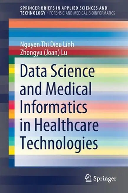 Data Science and Medical Informatics in Healthcare Technologies by Nguyen Thi Dieu Linh