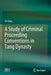 A Study of Criminal Proceeding Conventions in Tang Dynasty by XI Chen