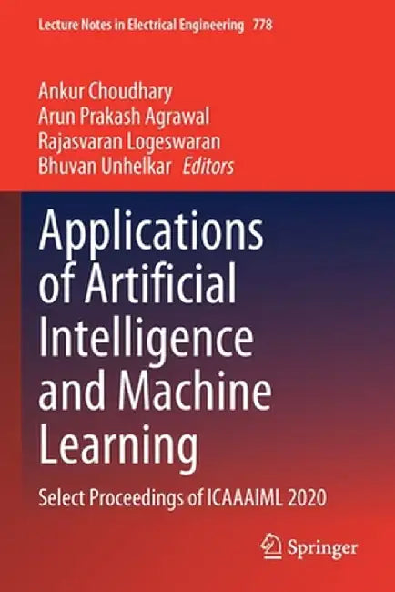 Applications of Artificial Intelligence and Machine Learning: Select Proceedings of Icaaaiml 2020 by Ankur Choudhary