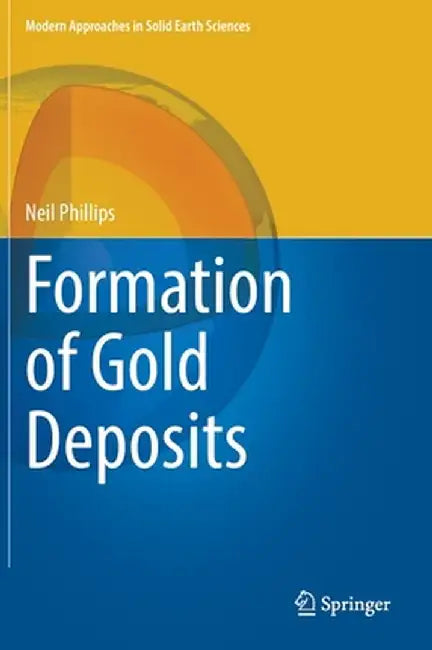 Formation of Gold Deposits by Neil Phillips