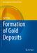 Formation of Gold Deposits by Neil Phillips