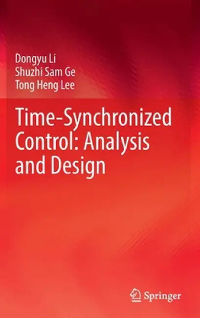 Time-Synchronized Control: Analysis and Design by Dongyu Li